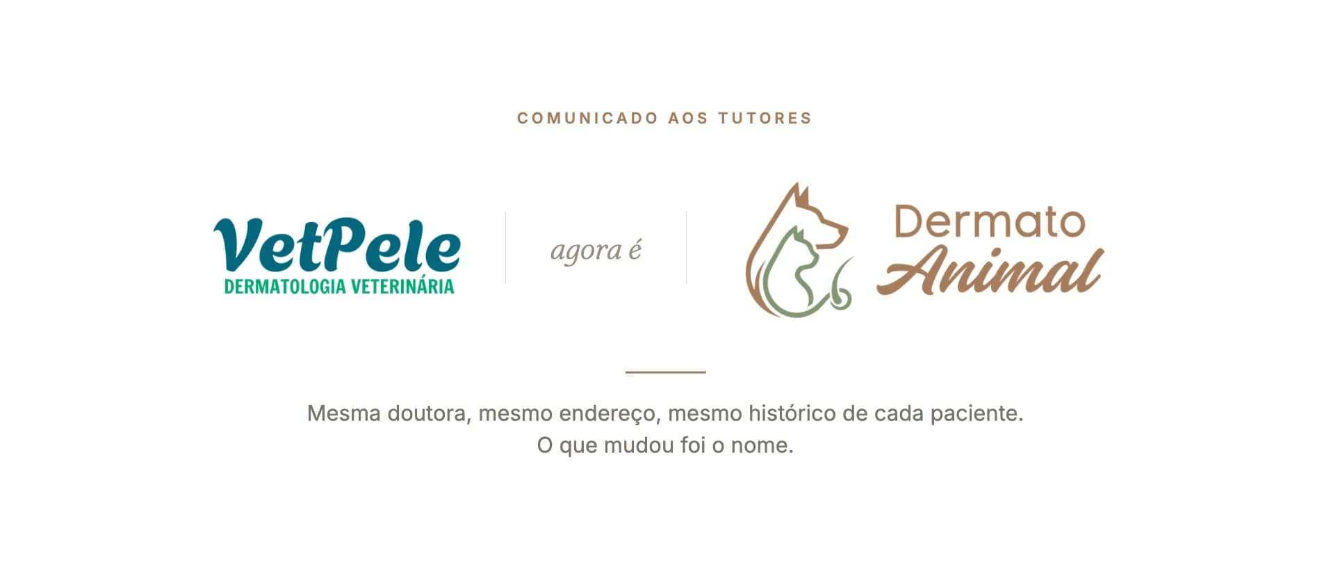 Logo da VetPele ao lado da logo da Dermato Animal, com a frase mesma doutora, mesmo endereço, mesmo histórico de cada paciente